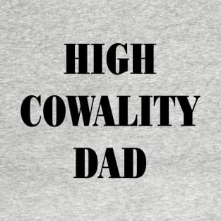 High Cowality Dad.  Funny Father Grammar Humor T-Shirt